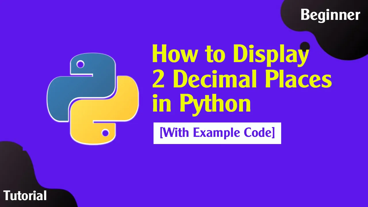 Python Print 2 Decimal Places And Example Code