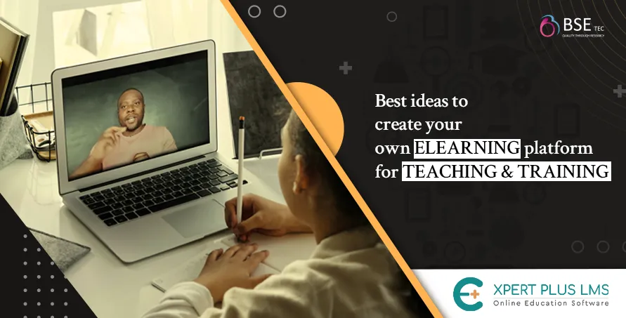 Best ideas to create your own eLearning platform for teaching