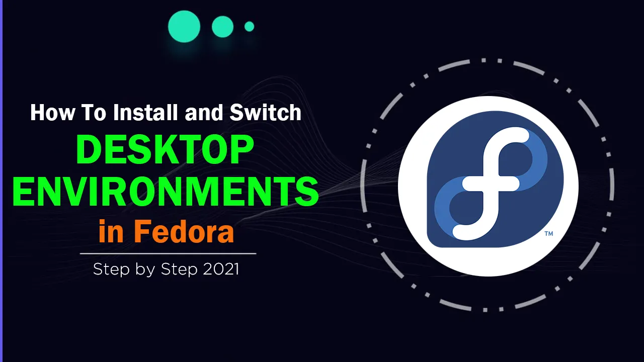 How To Install And Switch Desktop Environments In Fedora Step By Step