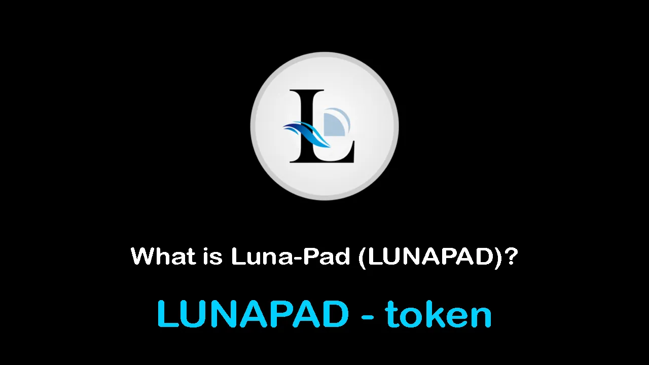 What is Luna-Pad (LUNAPAD) | What is LUNAPAD token