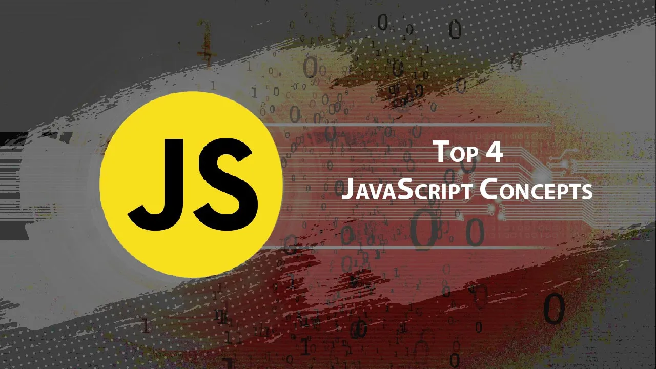 Top 4 JavaScript Concepts That Every Developer Should Know