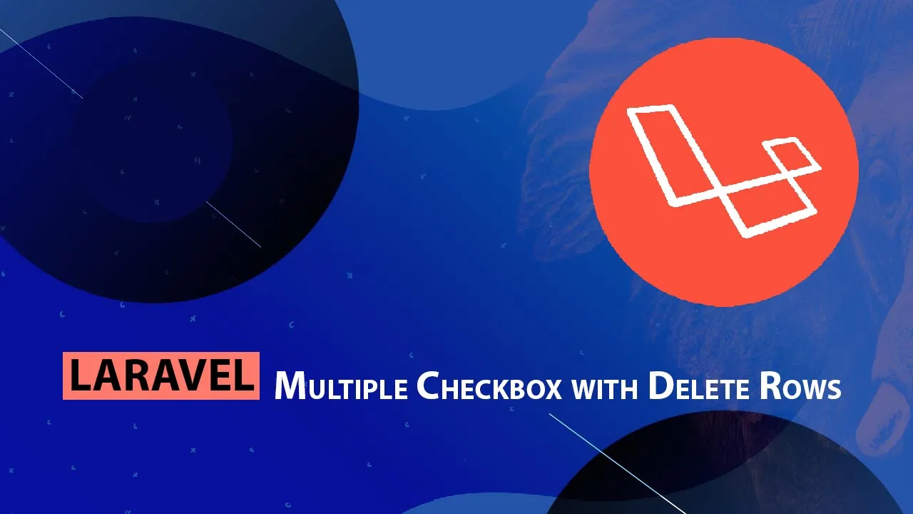 How to Delete Multiple Rows with Checkbox in Laravel