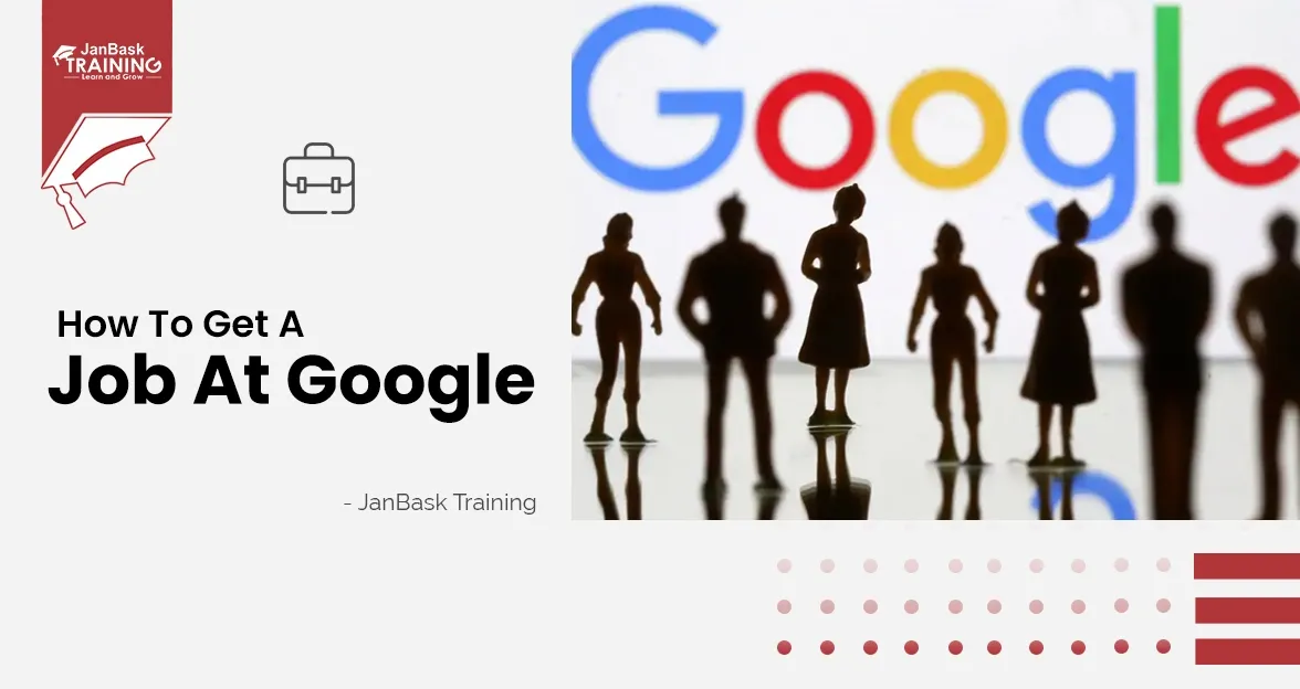 Google Job Is Not A Dream! 7 Winning Steps To Get A Job At Google