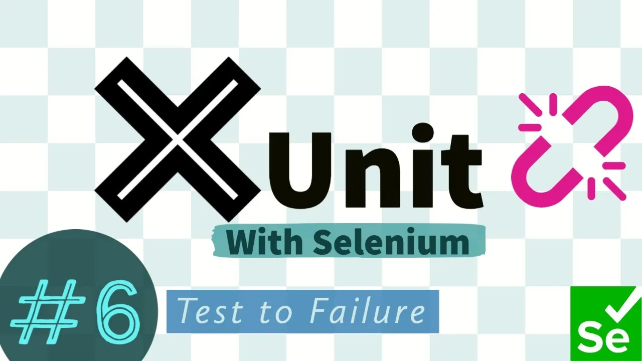 How to Test To Failure in Selenium Tests with XUnit in 4 Minutes