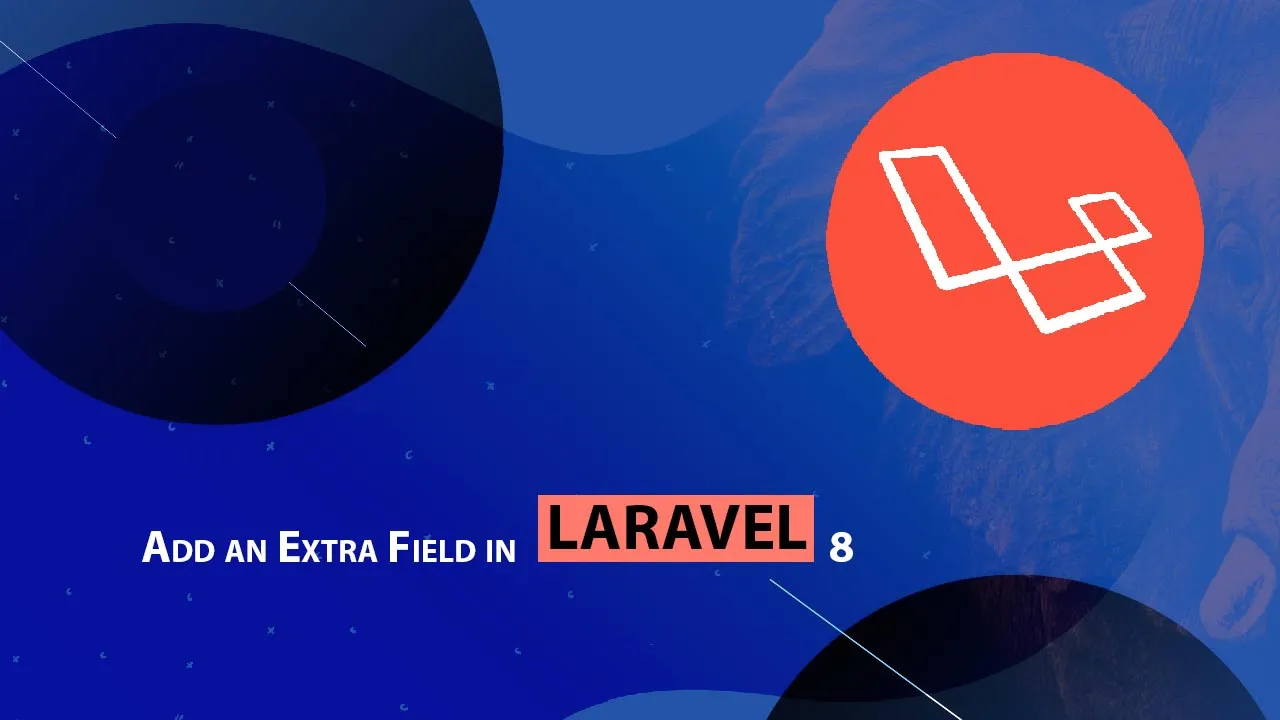 Add an Extra Field in Laravel 8 Registration form