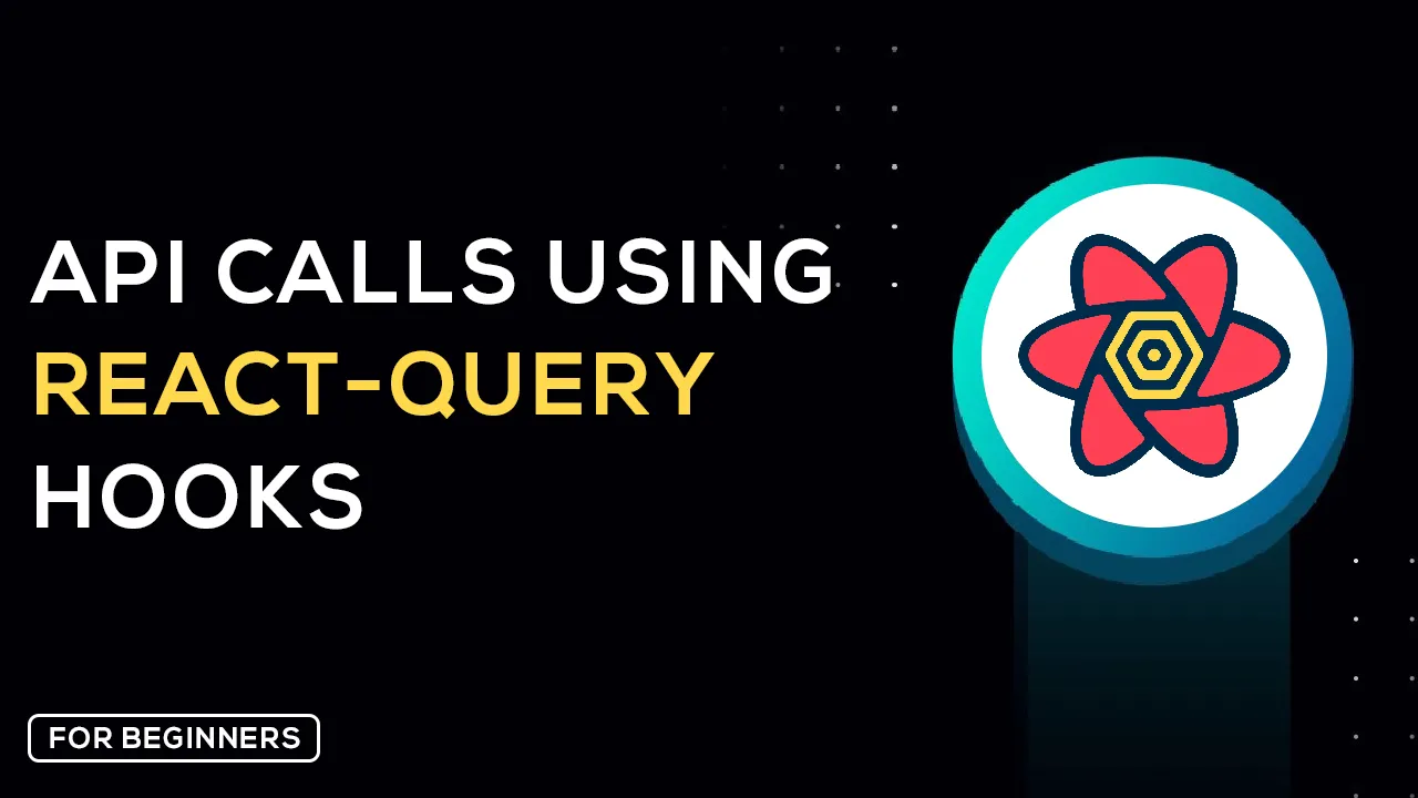 How to Use API Calls using React-Query Hooks