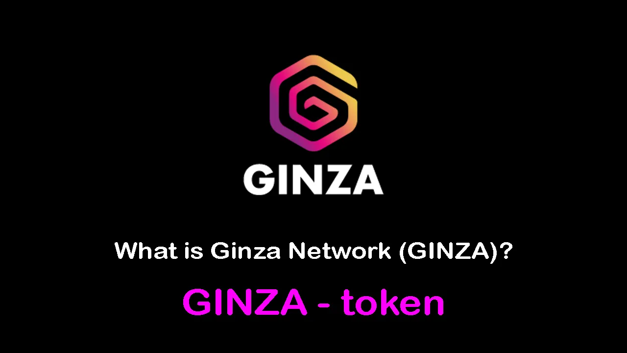 What is Ginza Network (GINZA) | What is Ginza Tech | GINZA token