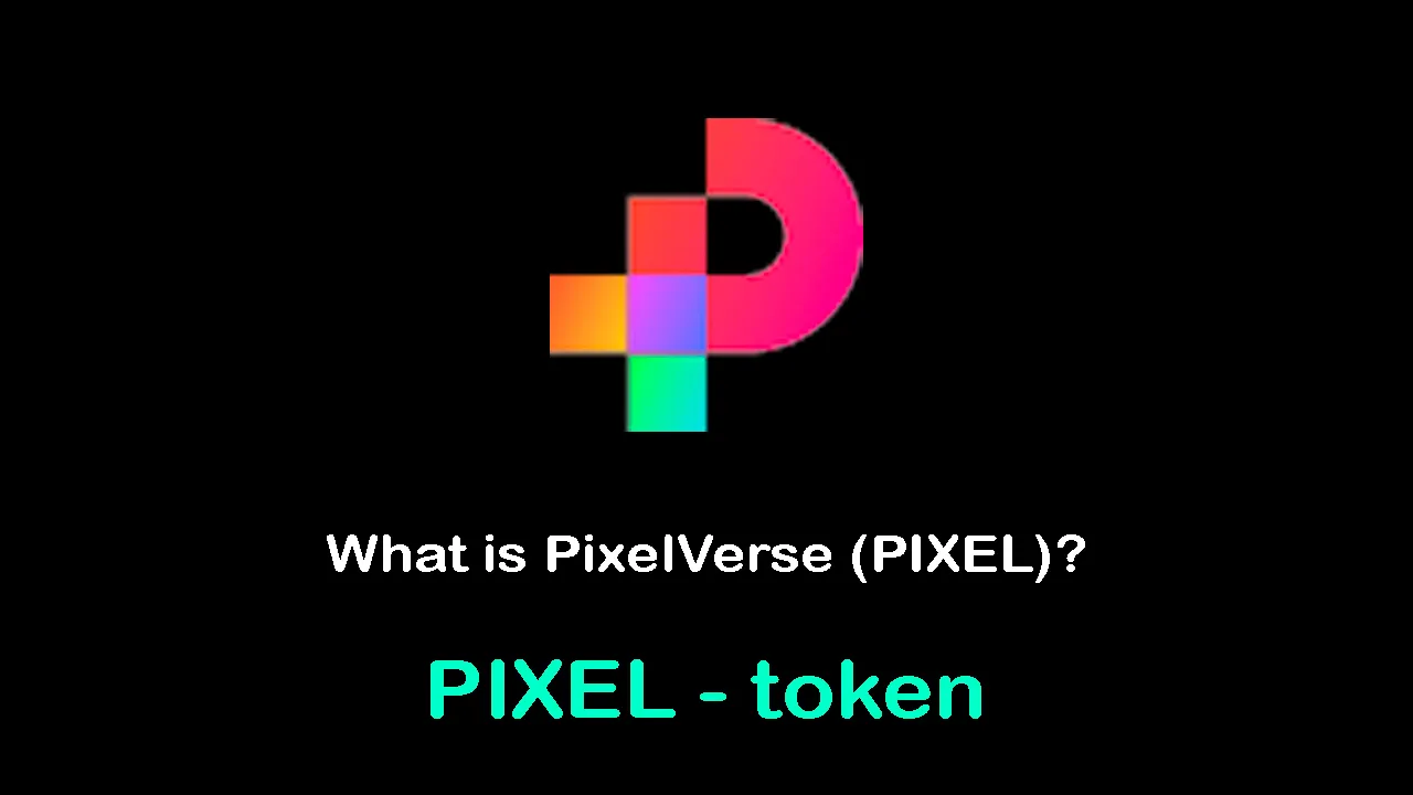 What is PixelVerse (PIXEL) | What is PIXEL token