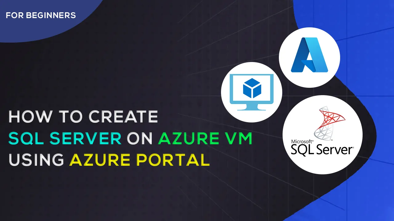 How to Create SQL Server on Azure VM using Azure Portal