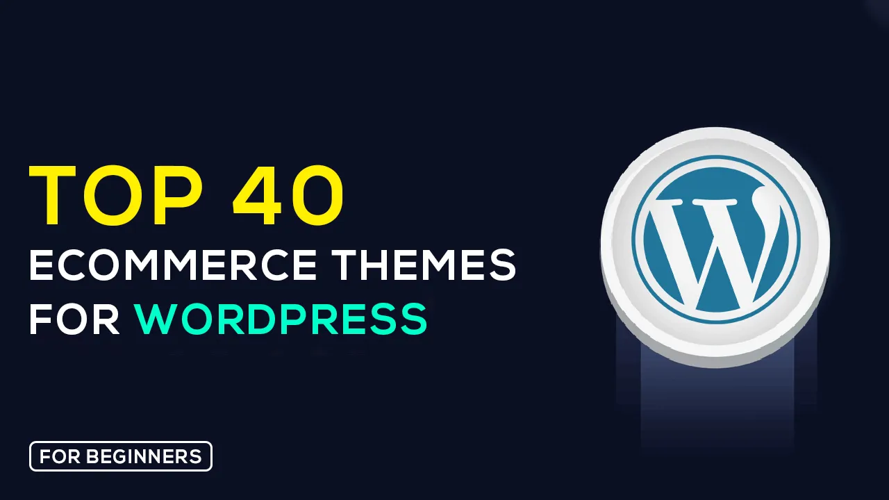 Discover The Top 40 eCommerce Themes for WordPress