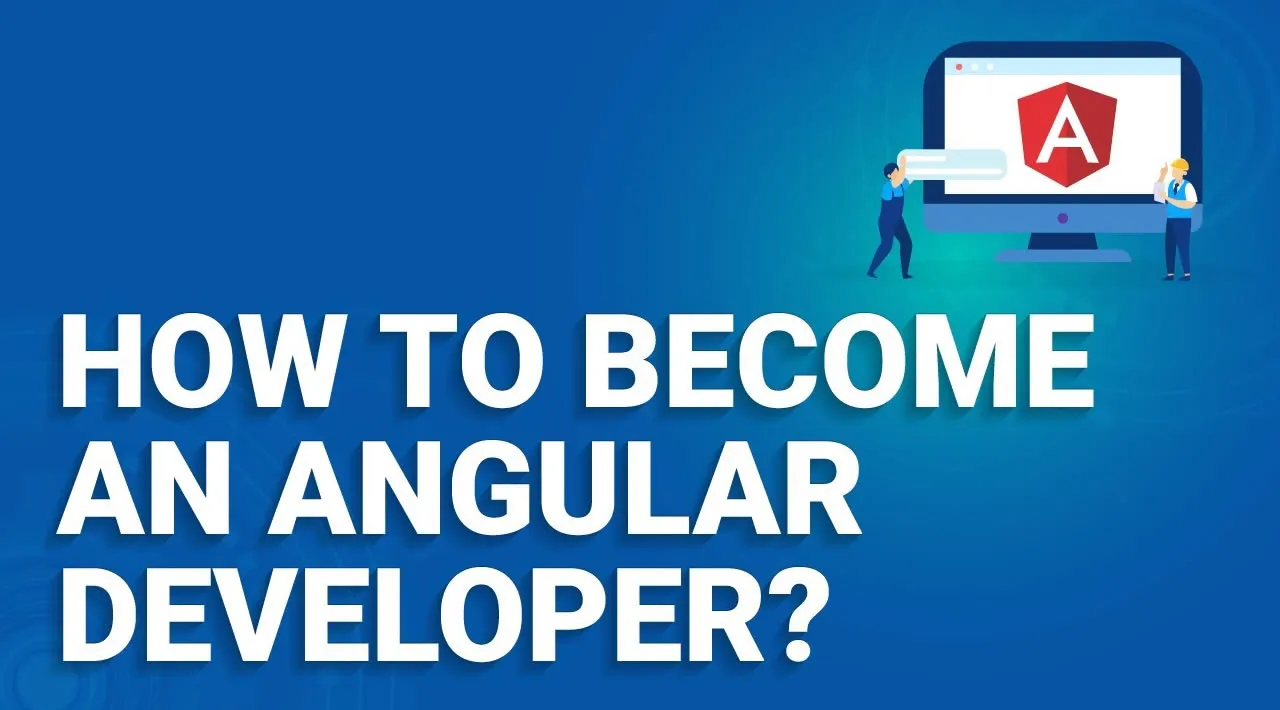 Angular Developer Roadmap: How to Become an Angular Developer?