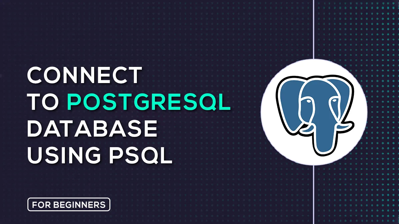 How To Connect To PostgreSQL Database using Psql