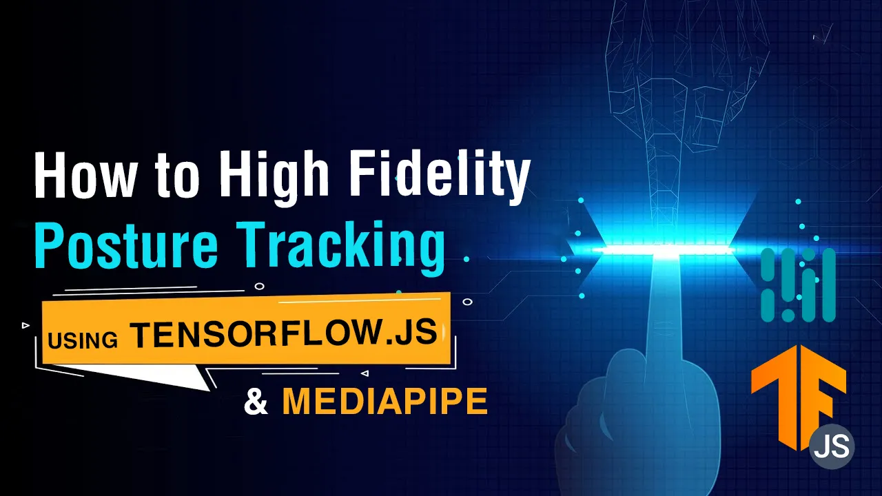 How to High Fidelity Posture Tracking with MediaPipe and TensorFlow.js