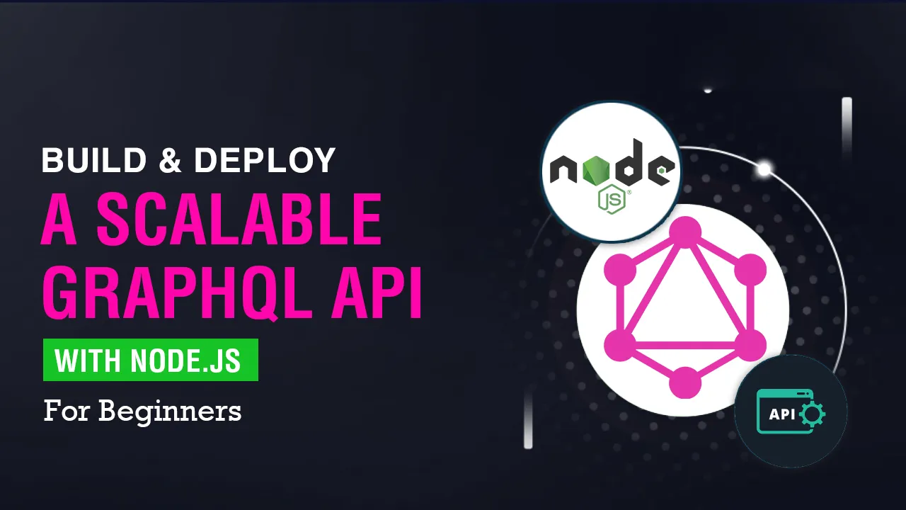 How to Build and Deploy a Scalable GraphQL API with Node.js