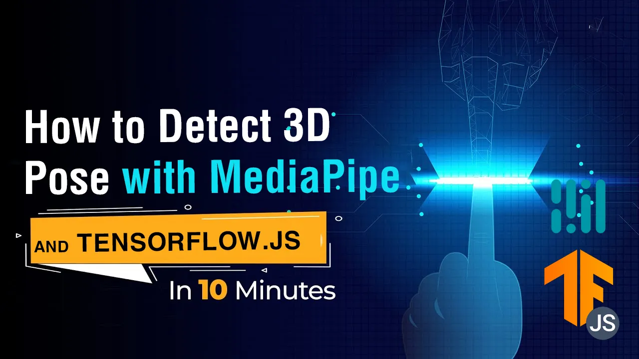 How to Detect 3D Pose with MediaPipe BlazePose GHUM & TensorFlow.js