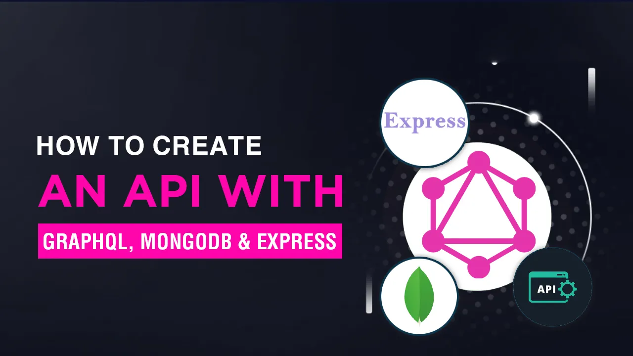How to Create an API with GraphQL, MongoDB, and Express (Step by Step)