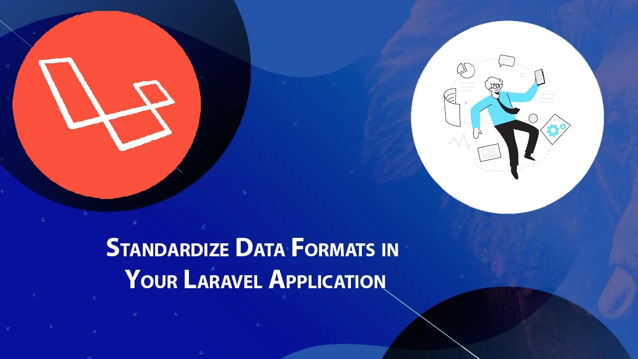 How to Standardize Data Formats in Your Laravel Application