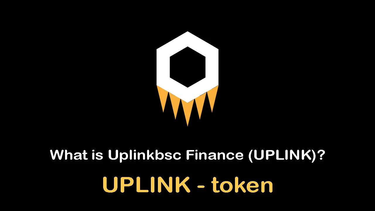 What is Uplinkbsc Finance (UPLINK) | What is UPLINK token