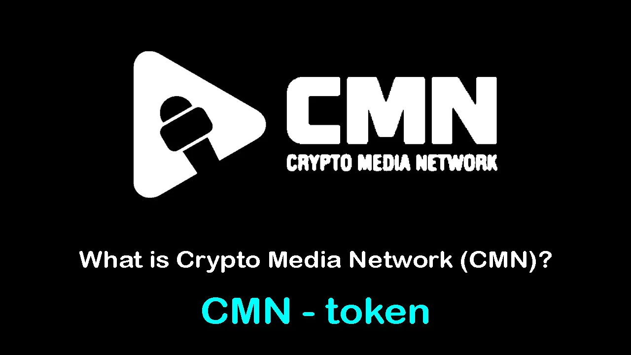 What is Crypto Media Network (CMN) | What is CMN token