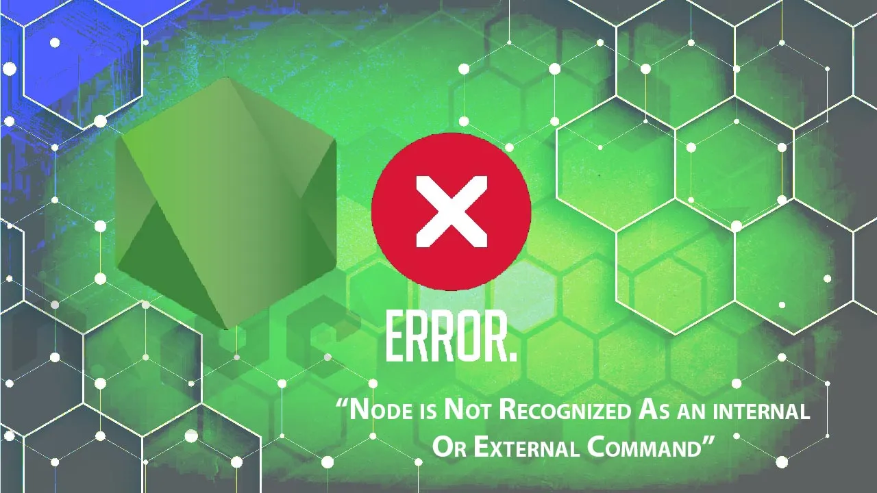 “Node is Not Recognized As an internal Or External Command” Error
