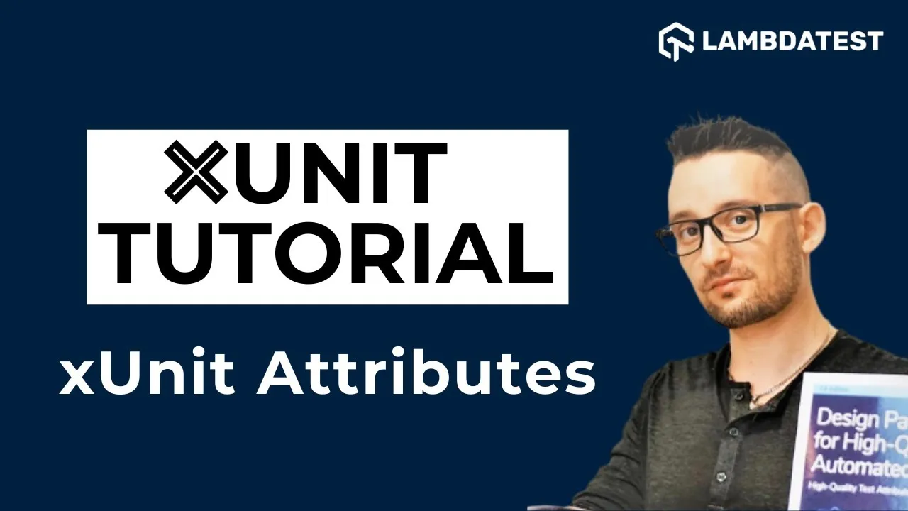 What is xUnit? xUnit Attributes - Write A Simple xUnit Test: Part III