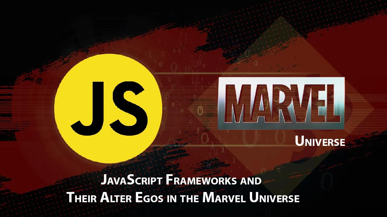 Find out: JavaScript Frameworks & Their Alter Egos in Marvel Universe