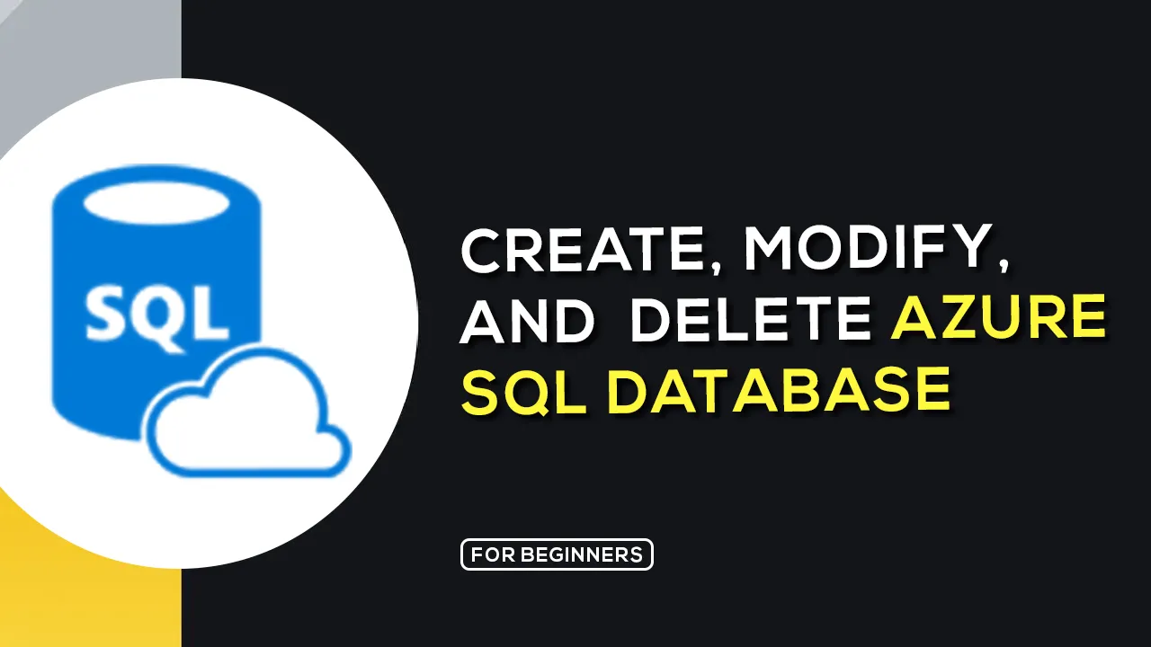 How to Create, Modify and Delete Azure SQL Database