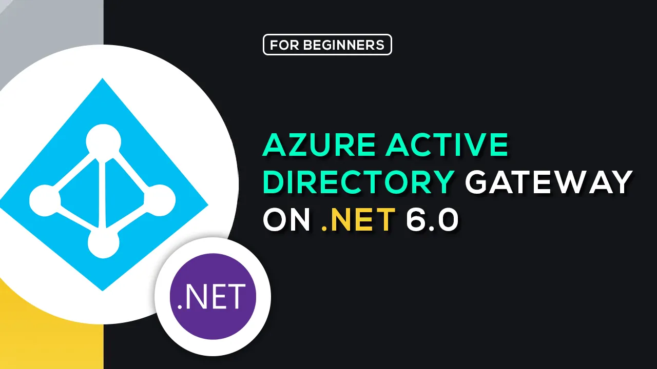 Fully Understand Azure Active Directory Gateway on .NET 6.0