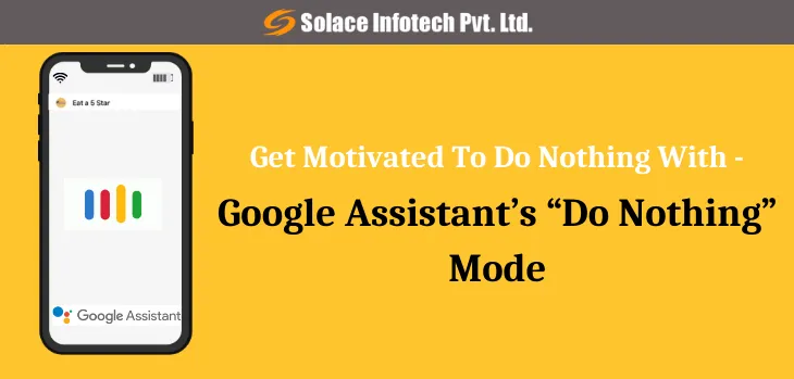 Get Motivated To Do Nothing With – Google Assistant’s “Do Nothing” Mod