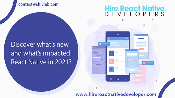  Discover what’s new and what’s impacted React Native in 2021?