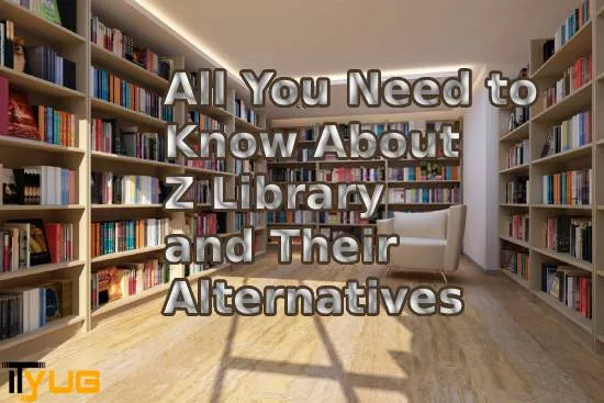 All You Need to Know About Z Library and Their Alternatives