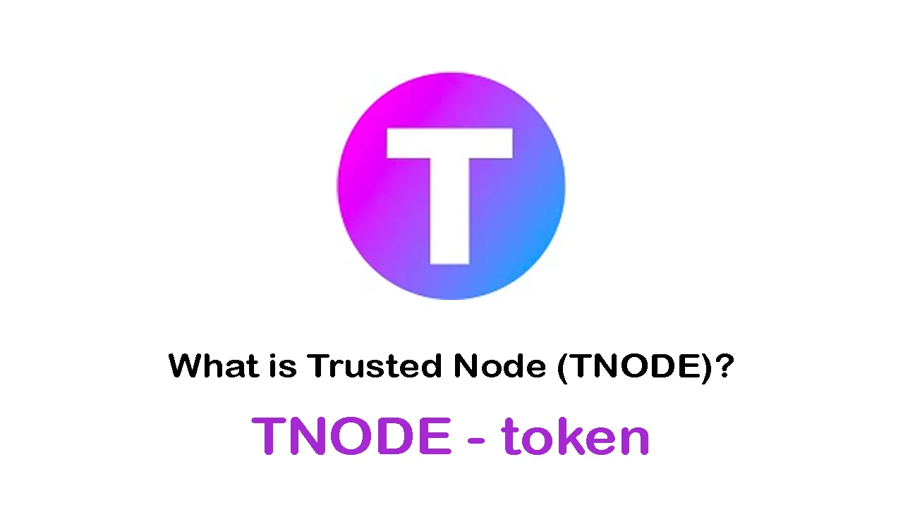What is Trusted Node (TNODE) | What is TNODE token