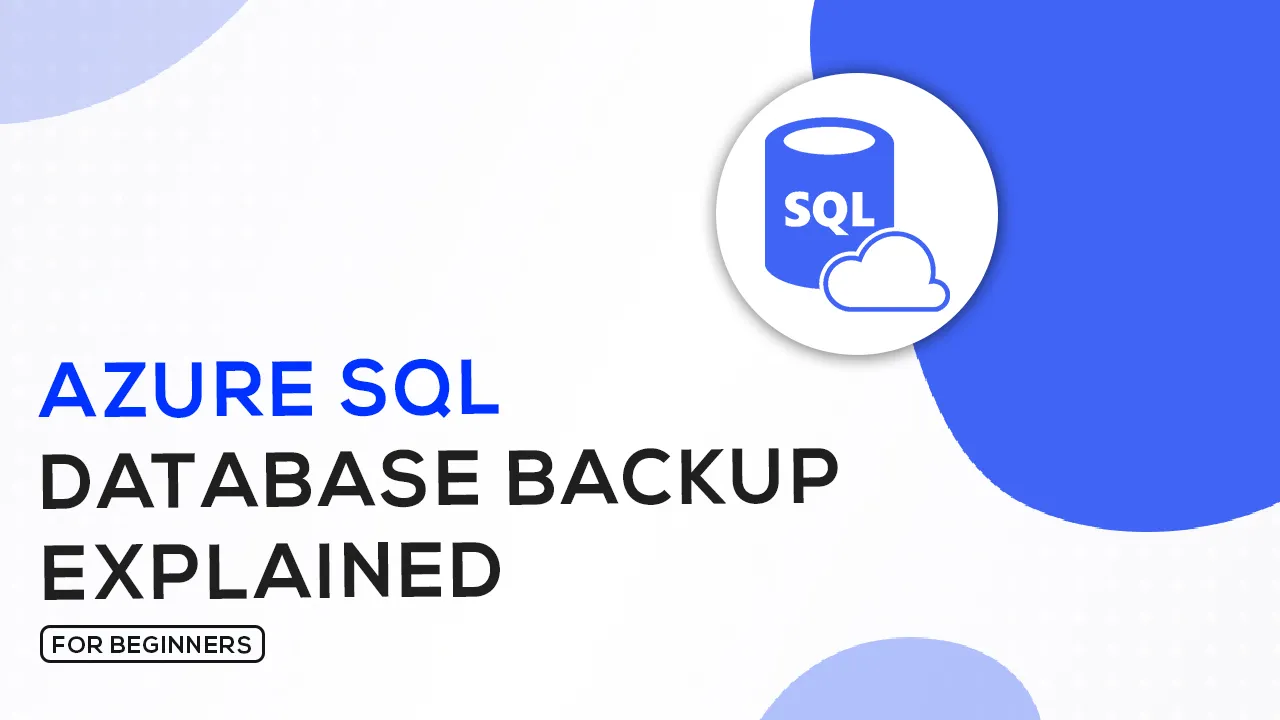 Azure SQL Database Backup Explained For Beginners