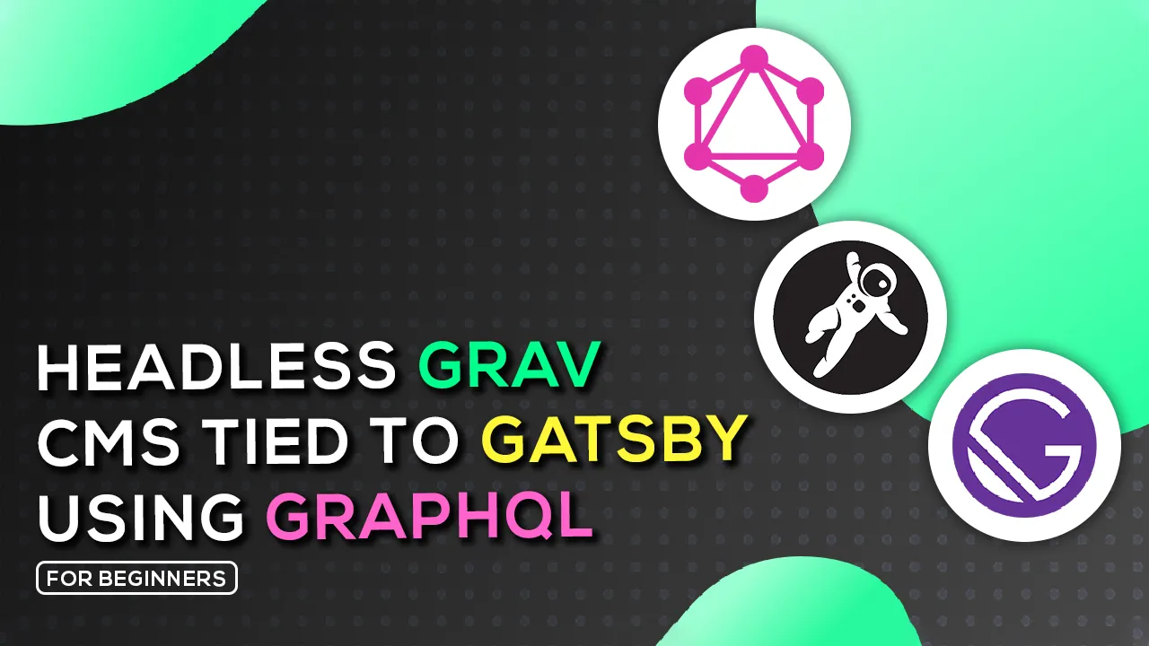 How to Setup Headless Grav CMS Tied To Gatsby using GraphQL