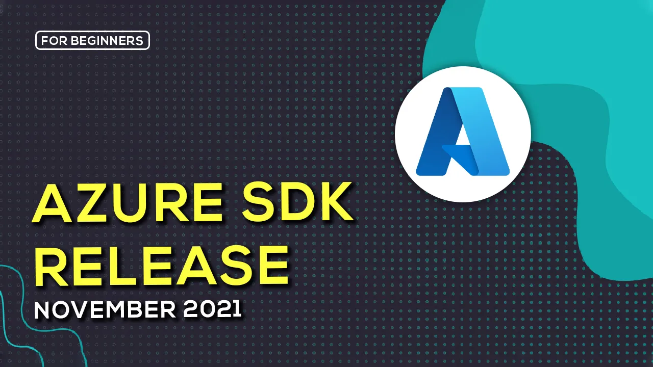 Fully Understand Azure SDK November 2021 Release