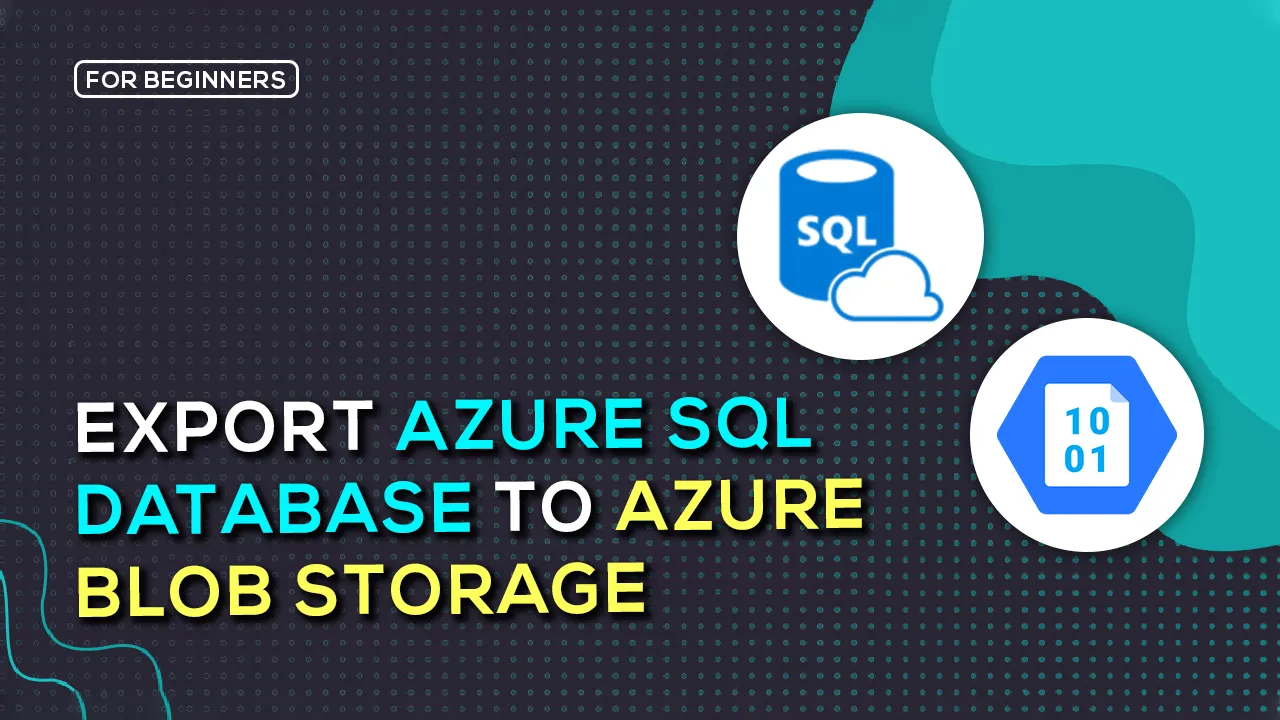 How to Export Azure SQL Database To Azure Blob Storage