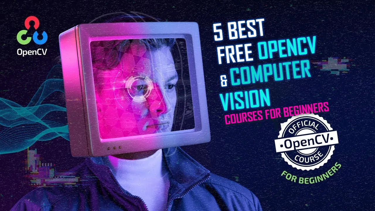 Top 5 Best Free OpenCV and Computer Vision Courses for Beginners 2022