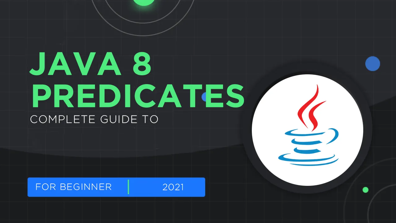 The Complete Guide to Java 8 Predicates in 2022