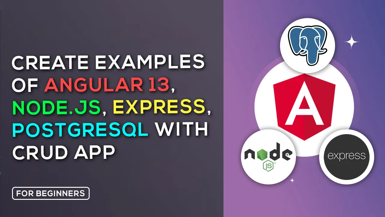 How to Create Example Of Angular 13, Node.js, Express, PostgreSQL 