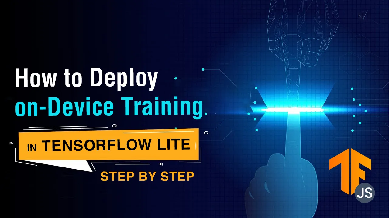 How to Deploy on-Device Training in TensorFlow Lite Model