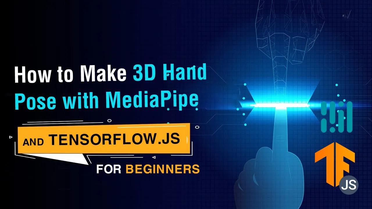How to Make 3D Hand Pose with MediaPipe and TensorFlow.js