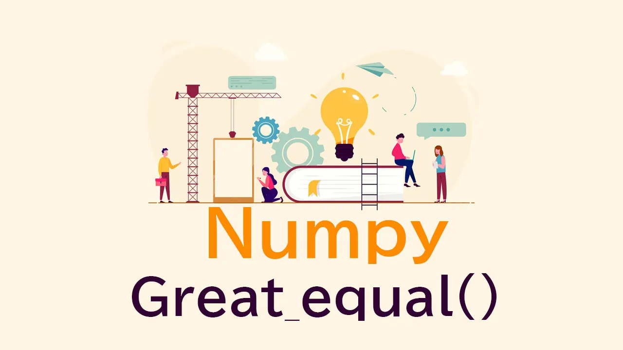 Python Numpy Great_equal（）の使用方法