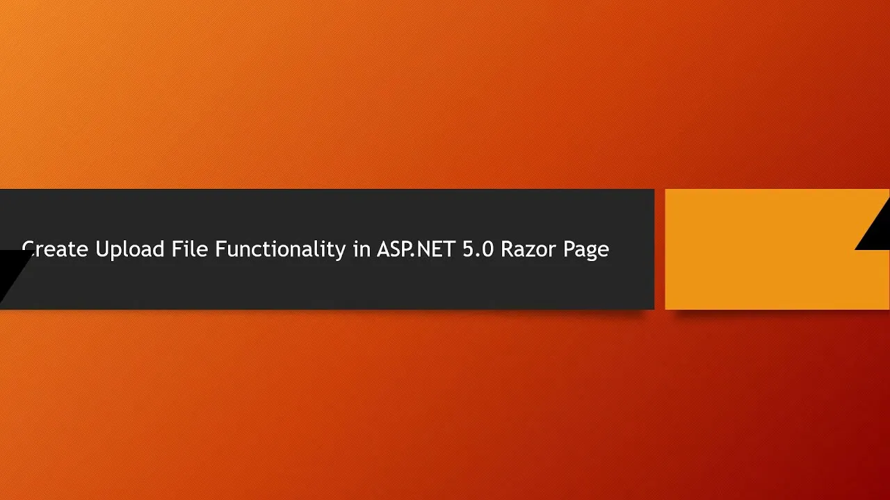How to Create Upload File Functionality in an ASP.NET 5.0 Razor Page