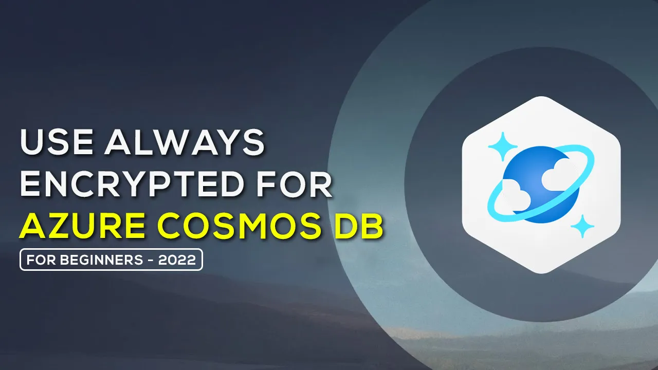 How to Get Started using Always Encrypted for Azure Cosmos DB