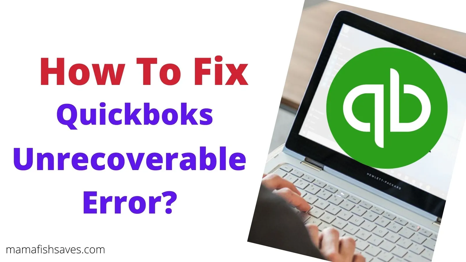 How To Fix QuickBooks Unrecoverable Error?  