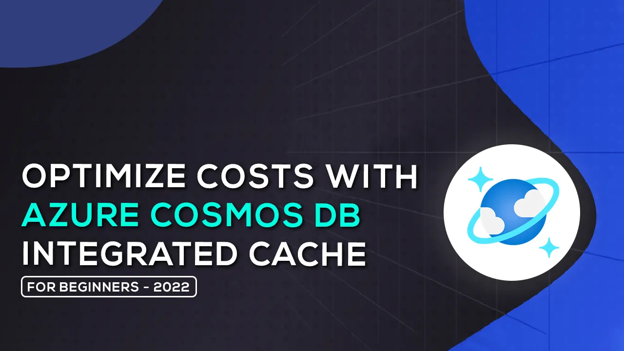 How To Optimize Costs with Azure Cosmos DB integrated Cache