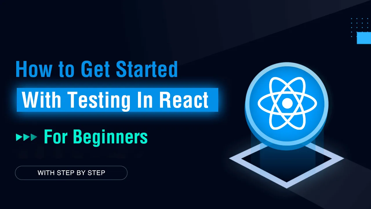 How to Get Started With Testing In React For Beginners