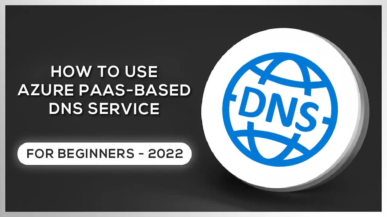 How To Use Azure PaaS-based DNS Service