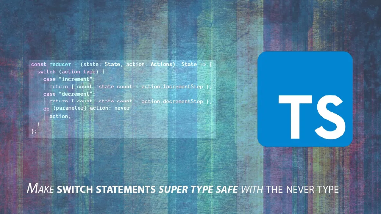 How to Make Switch Statements Super Type Safe with The Never Type