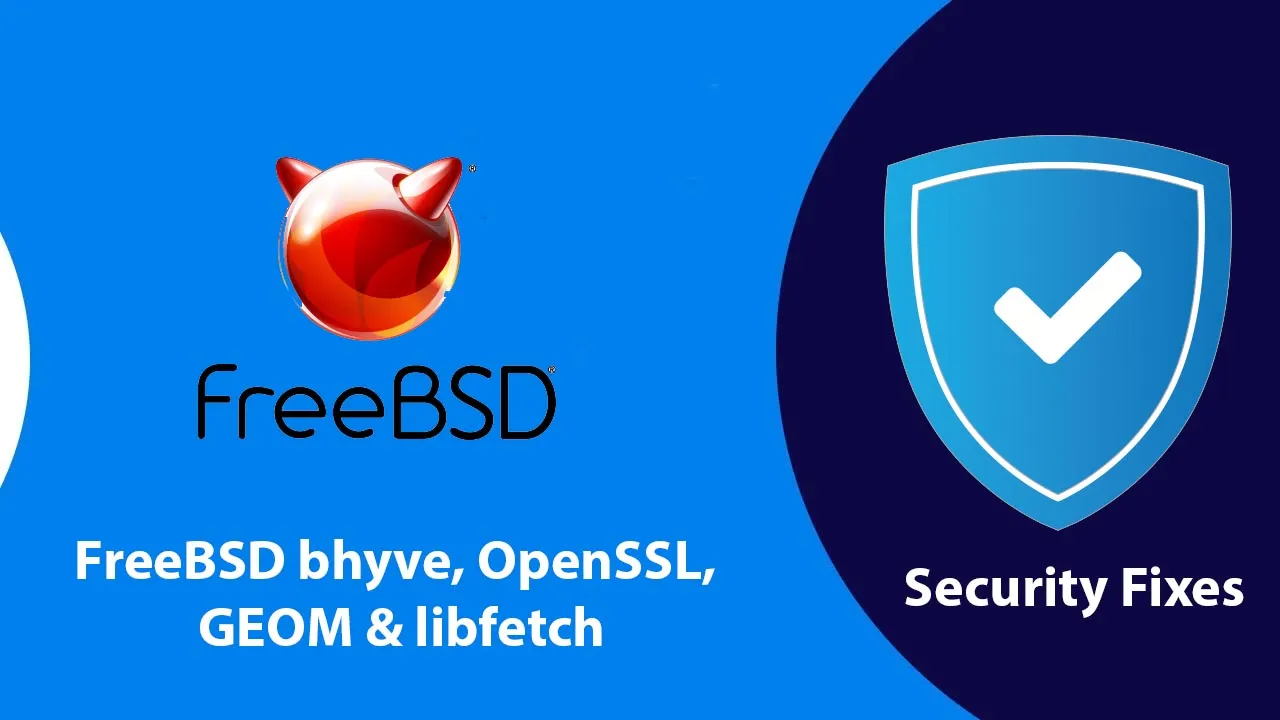 Find out: FreeBSD Bhyve, OpenSSL, GEOM & Libfetch Security Fixes